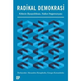 Radikal Demokrasi - Kitlenin Biyopolitikası Halkın Hegemonyası - Alexandros Kioupkiolis Giorgos Katsambekis