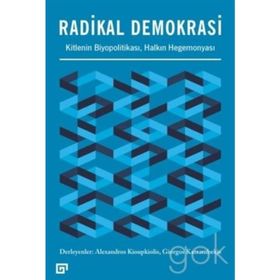 Radikal Demokrasi - Kitlenin Biyopolitikası Halkın Hegemonyası - Alexandros Kioupkiolis Giorgos Katsambekis