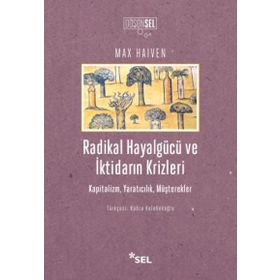 Radikal Hayalgücü Ve İktidarın Krizleri - Max Haiven