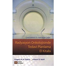 Radyasyon Onkolojisinde Tedavi Planlama El Kitabı - Gregory M. M. Videtic