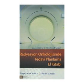 Radyasyon Onkolojisinde Tedavi Planlama El Kitabı - Gregory M. M. Videtic
