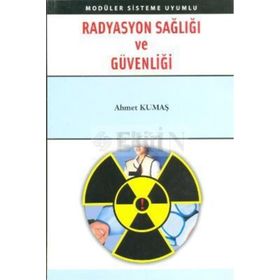 RADYASYON SAĞLIĞI VE GÜVENLIĞI - AHMET KUMAŞ