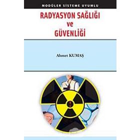 RADYASYON SAĞLIĞI VE GÜVENLIĞI - AHMET KUMAŞ