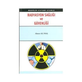 RADYASYON SAĞLIĞI VE GÜVENLIĞI - AHMET KUMAŞ