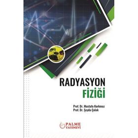 Radyasyon ve Radyasyondan Korunma Fiziği Palme Yayınları
