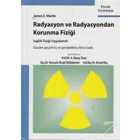 Radyasyon ve Radyasyondan Korunma Fiziği Sağlık Fiziği Uygulamalı - James E. Martin