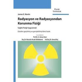 Radyasyon ve Radyasyondan Korunma Fiziği Sağlık Fiziği Uygulamalı - James E. Martin