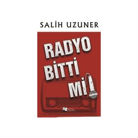 Radyo Bitti mi! - Salih Uzuner