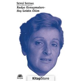 RADYO KONUŞMALARI - HOŞ GELDIN ÖLÜM - SEVGI SOYSAL