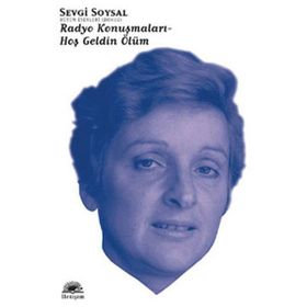 RADYO KONUŞMALARI - HOŞ GELDIN ÖLÜM - SEVGI SOYSAL