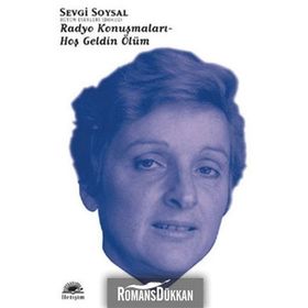 RADYO KONUŞMALARI - HOŞ GELDIN ÖLÜM - SEVGI SOYSAL