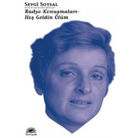 RADYO KONUŞMALARI - HOŞ GELDIN ÖLÜM - SEVGI SOYSAL