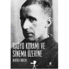 RADYO KURAMI VE SINEMA ÜZERİNE - BERTOLT BRECHT