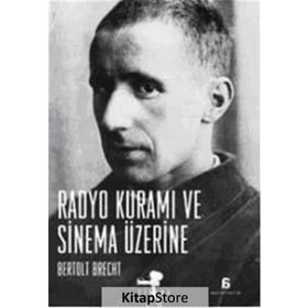 RADYO KURAMI VE SINEMA ÜZERİNE - BERTOLT BRECHT