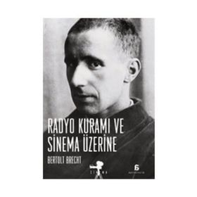 RADYO KURAMI VE SINEMA ÜZERİNE - BERTOLT BRECHT