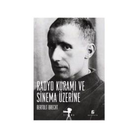 RADYO KURAMI VE SINEMA ÜZERİNE - BERTOLT BRECHT