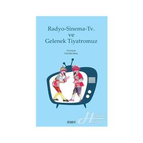 Radyo - Sinema - TV ve Gelenek Tiyatromuz - kollektif