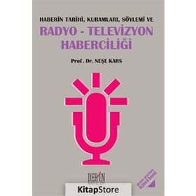 RADYO-TELEVIZYON HABERCILIĞI - NEŞE KARS