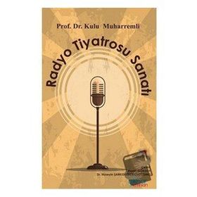 Radyo Tiyatrosu Sanatı - Kulu Muharremli - Gülnar Yayınları