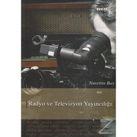 RADYO VE TELEVIZYON YAYINCILIĞI - NURETTIN BAY