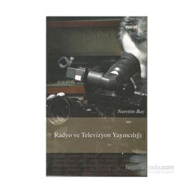 RADYO VE TELEVIZYON YAYINCILIĞI - NURETTIN BAY