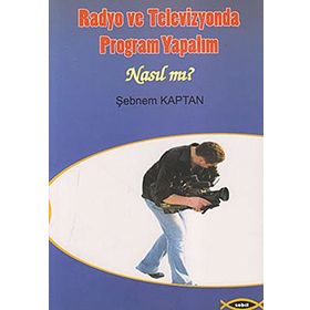 RADYO VE TELEVIZYONDA PROGRAM YAPALIM NASIL MI? - ŞEBNEM KAPTAN GÖKTAŞ