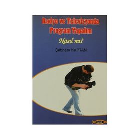 RADYO VE TELEVIZYONDA PROGRAM YAPALIM NASIL MI? - ŞEBNEM KAPTAN GÖKTAŞ
