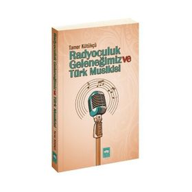 RADYOCULUK GELENEĞIMIZ VE TÜRK MUSIKISI - TAMER KÜTÜKÇÜ