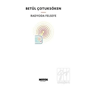 RADYODA FELSEFE - BETÜL ÇOTUKSÖKEN (ISBN:9786055904531)