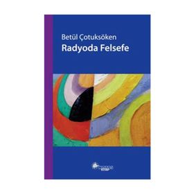 RADYODA FELSEFE - BETÜL ÇOTUKSÖKEN (ISBN:9786055904531)