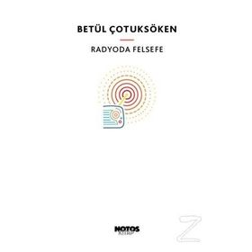 RADYODA FELSEFE - BETÜL ÇOTUKSÖKEN (ISBN:9786055904531)