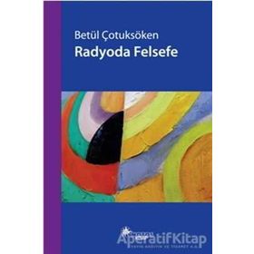 RADYODA FELSEFE - BETÜL ÇOTUKSÖKEN (ISBN:9786055904531)
