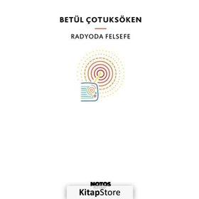 RADYODA FELSEFE - BETÜL ÇOTUKSÖKEN (ISBN:9786055904531)