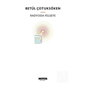 RADYODA FELSEFE - BETÜL ÇOTUKSÖKEN
