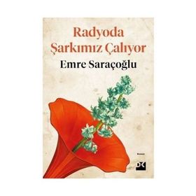 Radyoda Şarkımız Çalıyor / Emre Saraçoğlu