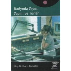 RADYODA YAYIN, YAPIM VE TÜRLER - HURIYE KURUOĞLU