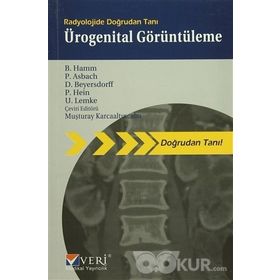 RADYOLOJIDE DOĞRUDAN TANI ÜROGENİTAL GÖRÜNTÜLEME - MUŞTURAY KARCAALTINCABA