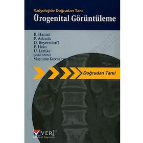 RADYOLOJIDE DOĞRUDAN TANI ÜROGENİTAL GÖRÜNTÜLEME - MUŞTURAY KARCAALTINCABA