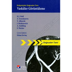 Radyolojide Doğrudan Tanı Vasküler Görüntüleme - Andreas Schilling K. J. Wolf Z. Grozdanovic T. Albrecht J. Heidenreich F. Wacker