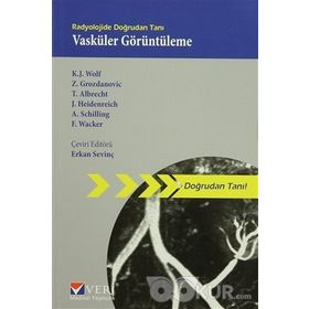 Radyolojide Doğrudan Tanı Vasküler Görüntüleme - Andreas Schilling K. J. Wolf Z. Grozdanovic T. Albrecht J. Heidenreich F. Wacker