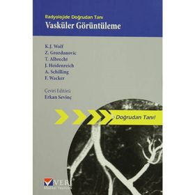Radyolojide Doğrudan Tanı Vasküler Görüntüleme - Andreas Schilling K. J. Wolf Z. Grozdanovic T. Albrecht J. Heidenreich F. Wacker