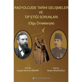 Radyolojide Tarihi Gelişmeler ve Tıp Etiği Sorunları (Olgu Örnekleriyle) - Nobel Tıp Kitabevleri