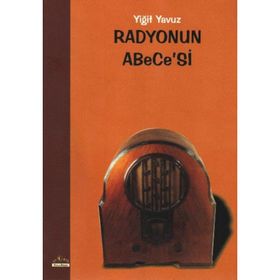 RADYONUN ABECE'SI - YIĞIT YAVUZ