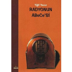 RADYONUN ABECE'SI - YIĞIT YAVUZ