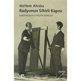 RADYONUN SIHIRLI KAPISI GARBİYATÇILIK VE POLITIK ÖZNELLİK - MELTEM AHISKA