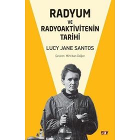 Radyum ve Radyoaktivitenin Tarihi - Lucy Jane Santos