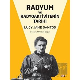 Radyum ve Radyoaktivitenin Tarihi - Lucy Jane Santos