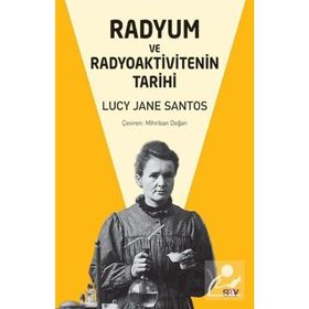 Radyum ve Radyoaktivitenin Tarihi - Lucy Jane Santos