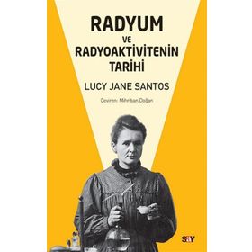 Radyum ve Radyoaktivitenin Tarihi - Lucy Jane Santos