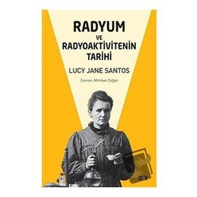 Radyum ve Radyoaktivitenin Tarihi - Lucy Jane Santos
